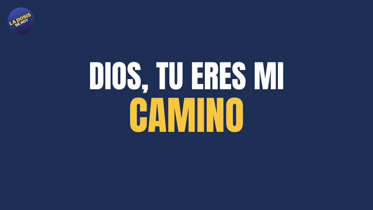 Dosis Diaria - ⭐️TÚ ERES MI CAMINO, MI BUEN JESÚS - Oración de la Mañana