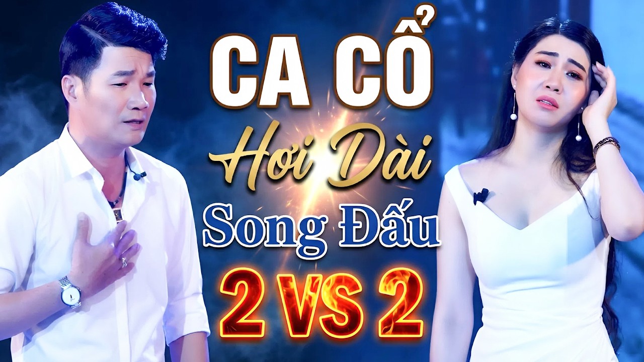 Ca Cổ Hơi Dài Song Đấu 2 VS 2 - Vọng Cổ Song Ca Hơi Dài Hay Nhất 2026 | Tuyển Tập Ca Cổ Hơi Dài