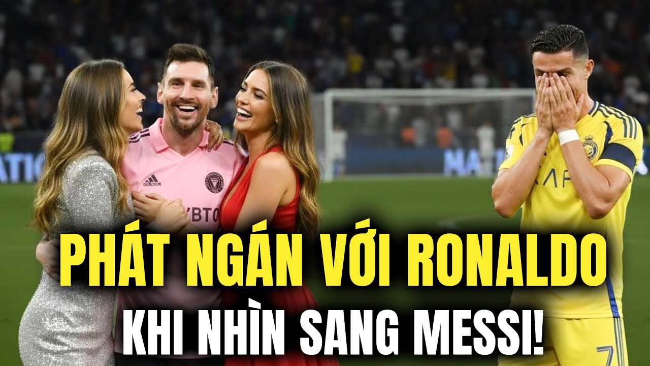 CHỦ TỊCH AL NASSR PHÁT NGÁN RONALDO KHI NHÌN SANG MESSI