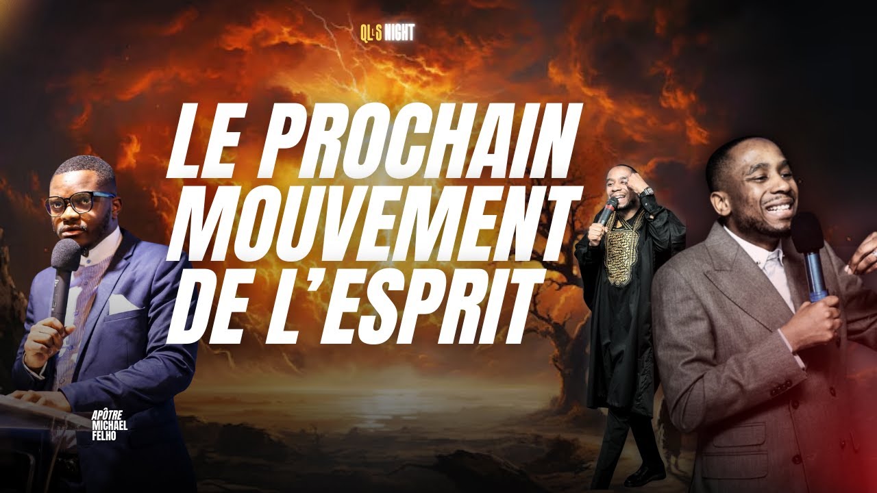LE PROCHAIN MOUVEMENT DE L'ESPRIT - Pst Elior Tay & Ap Michael Felho