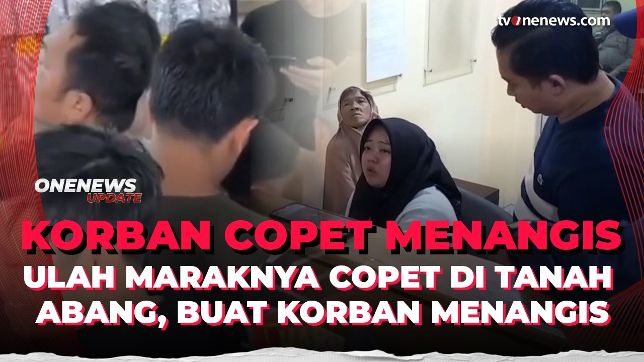 Copet Beraksi di Tanah Abang Hingga Korban Menangis di Kantor Polisi | OneNews Update