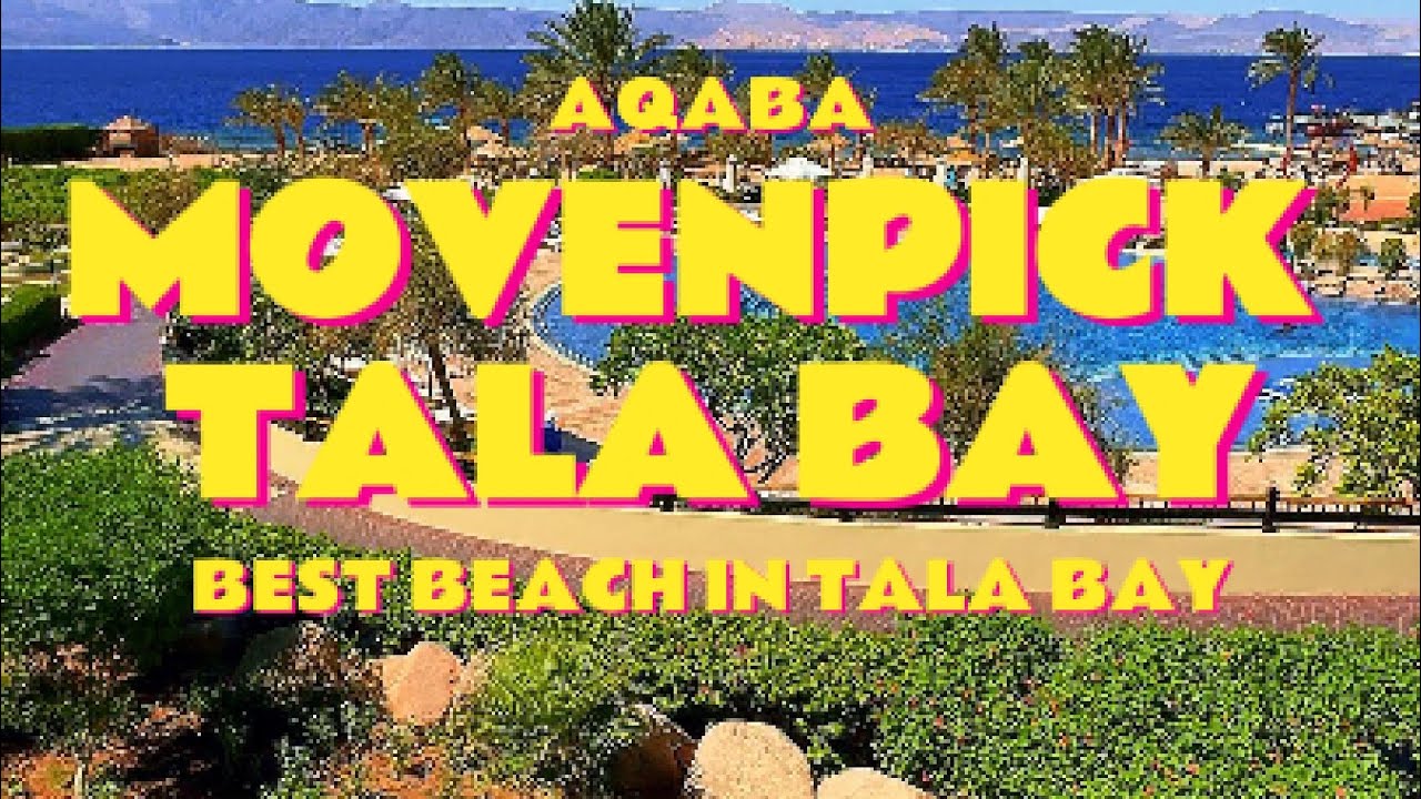Movenpick Tala Bay Aqaba | فندق و منتجع موفنبيك تالا بيه العقبة