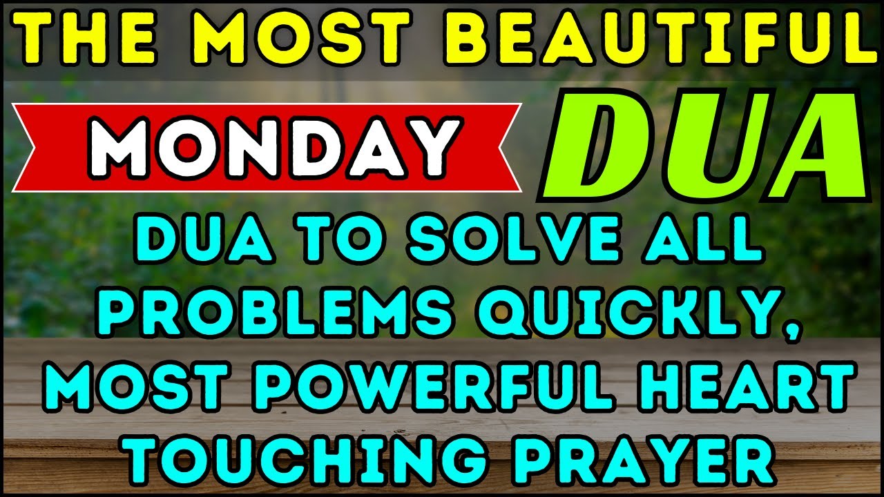 BEAUTIFUL MONDAY DUA -THIS PRAYER WILL BE SOLVE ALL YOUR PROBLEM, PROTECTION, & ATTRACTING WEALTH