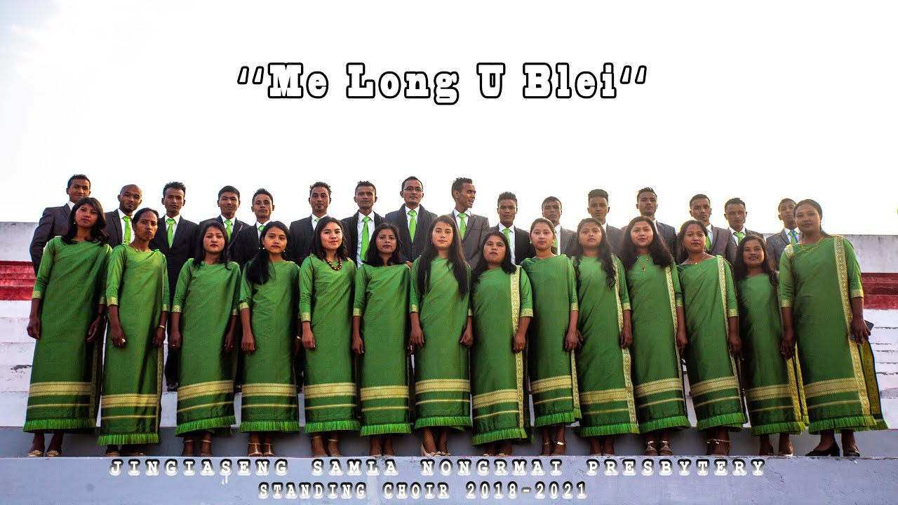 ME LONG U BLEI  II Standing Choir JS Nongrmai Presbytery II 2018-2021