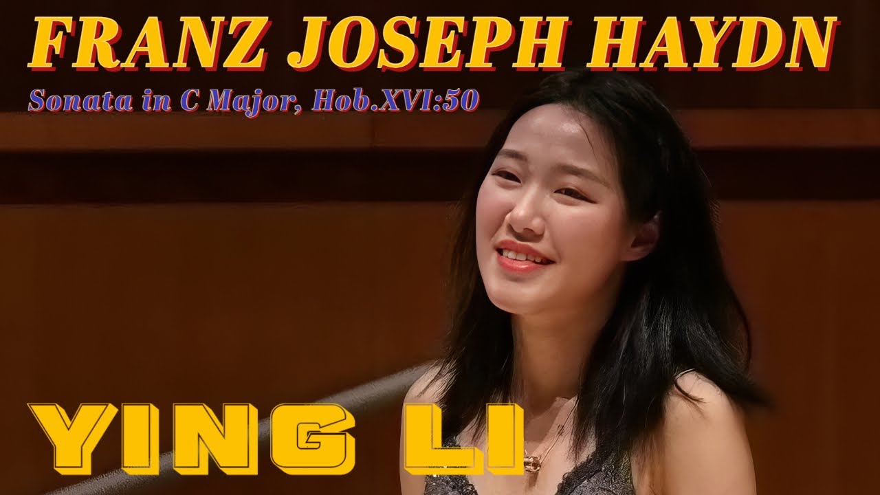 Ying Li plays F. J. Haydn: Sonata in C Major Hob.XVI:50