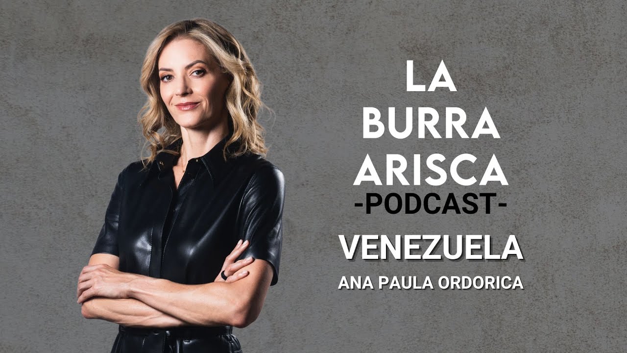 LA BURRA ARISCA | EP 198: VENEZUELA | ANA PAULA ORDORICA