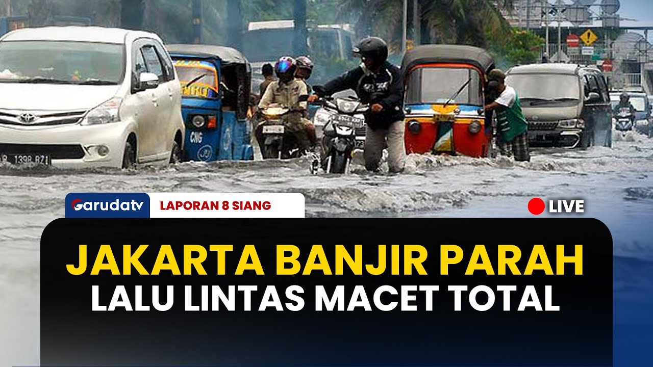 JAKARTA LUMPUH! Hujan Deras Picu Banjir di Berbagai Titik, Lalu Lintas Macet Total | LAPORAN 8 SIANG