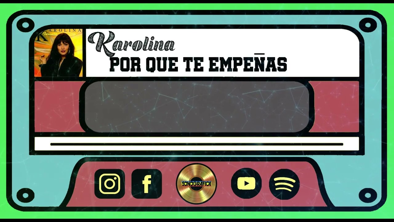 POR QUE TE EMPEÑAS - Karolina (Video Lyric)