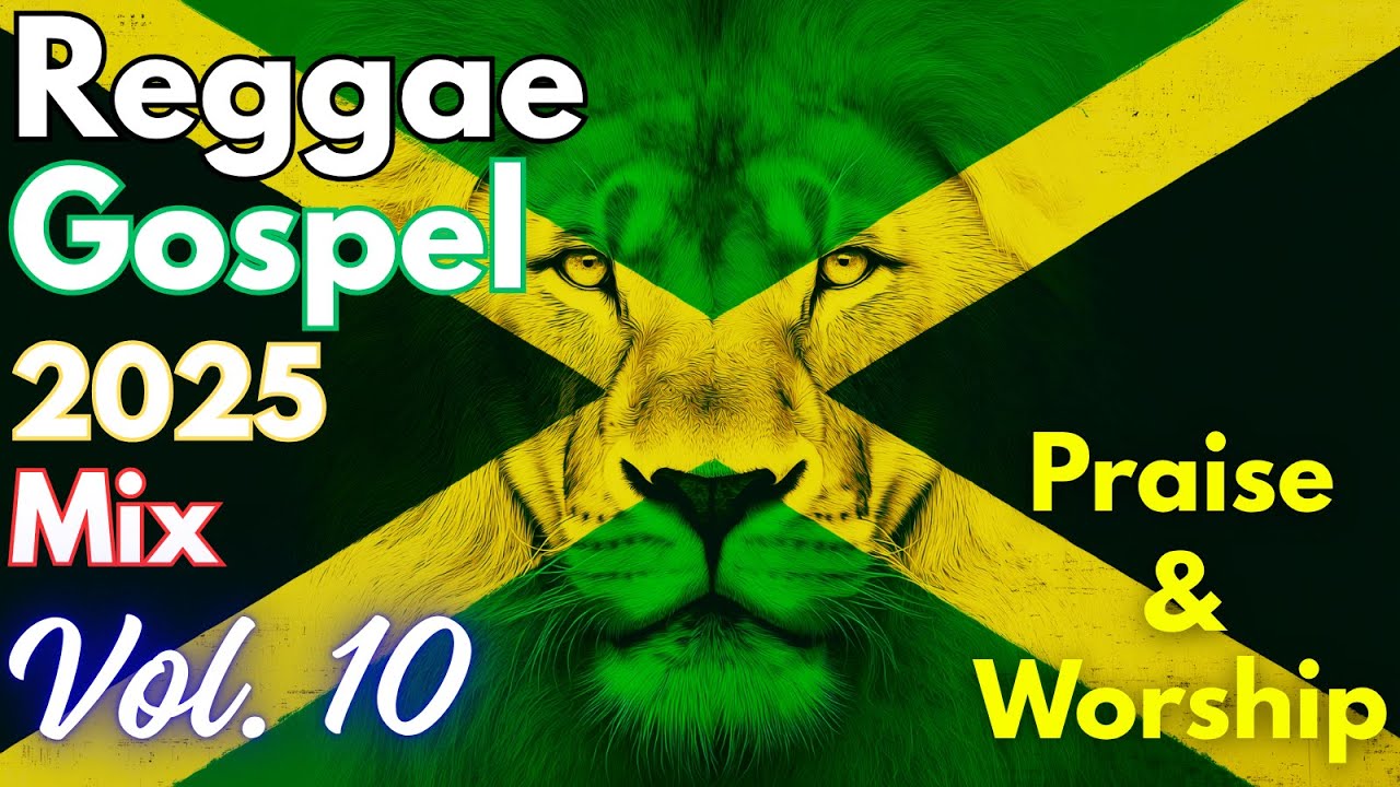 ✝️ Gospel Reggae 2025 Mix Vol. 10 | Christian Roots Worship Compilation | Lion of Judah Series