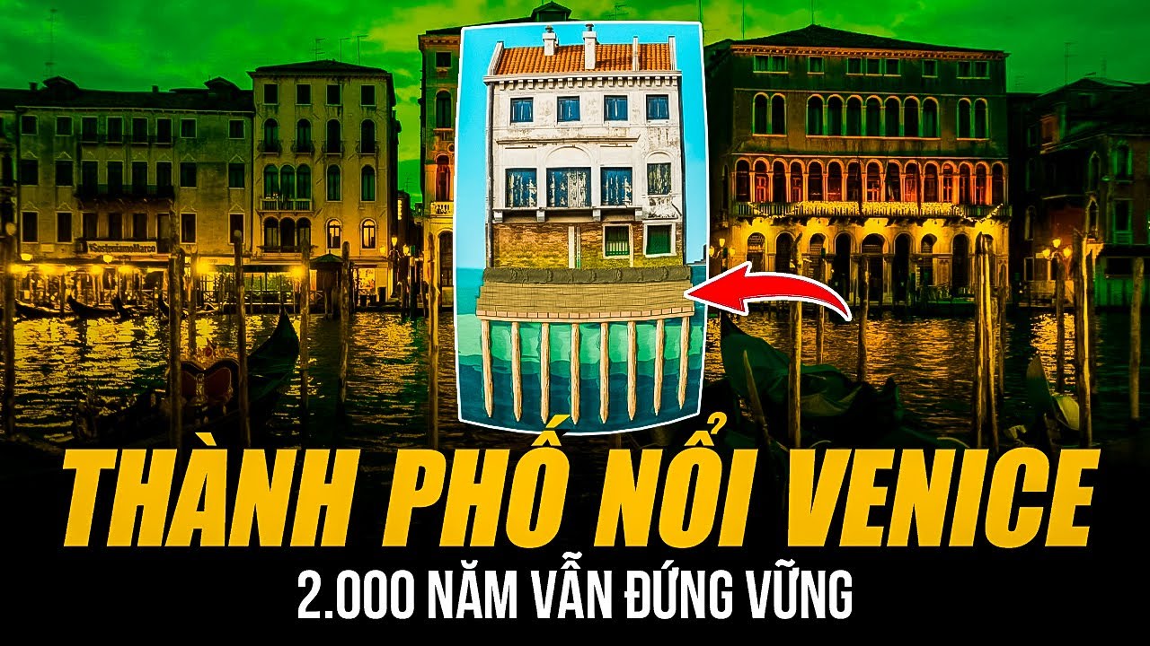 THÀNH PHỐ NỔI VENICE ĐƯỢC XÂY DỰNG TRÊN NHỮNG CỌC GỖ | 2.000 NĂM VẪN ĐỨNG VỮNG VÌ ĐIỀU KHÔNG TƯỞNG
