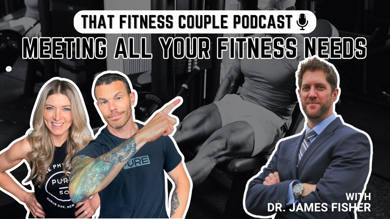 Meeting All Your Fitness Needs w/ Dr. James Fisher