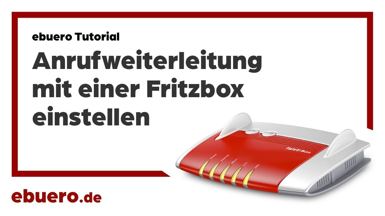 Anrufweiterleitung mit einer Fritzbox einstellen - ebuero Tutorial