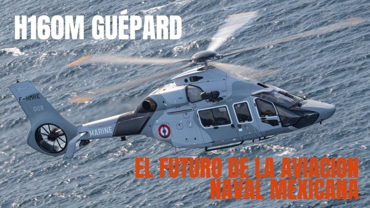 H160M ¿el helicóptero del futuro de la aviación naval mexicana