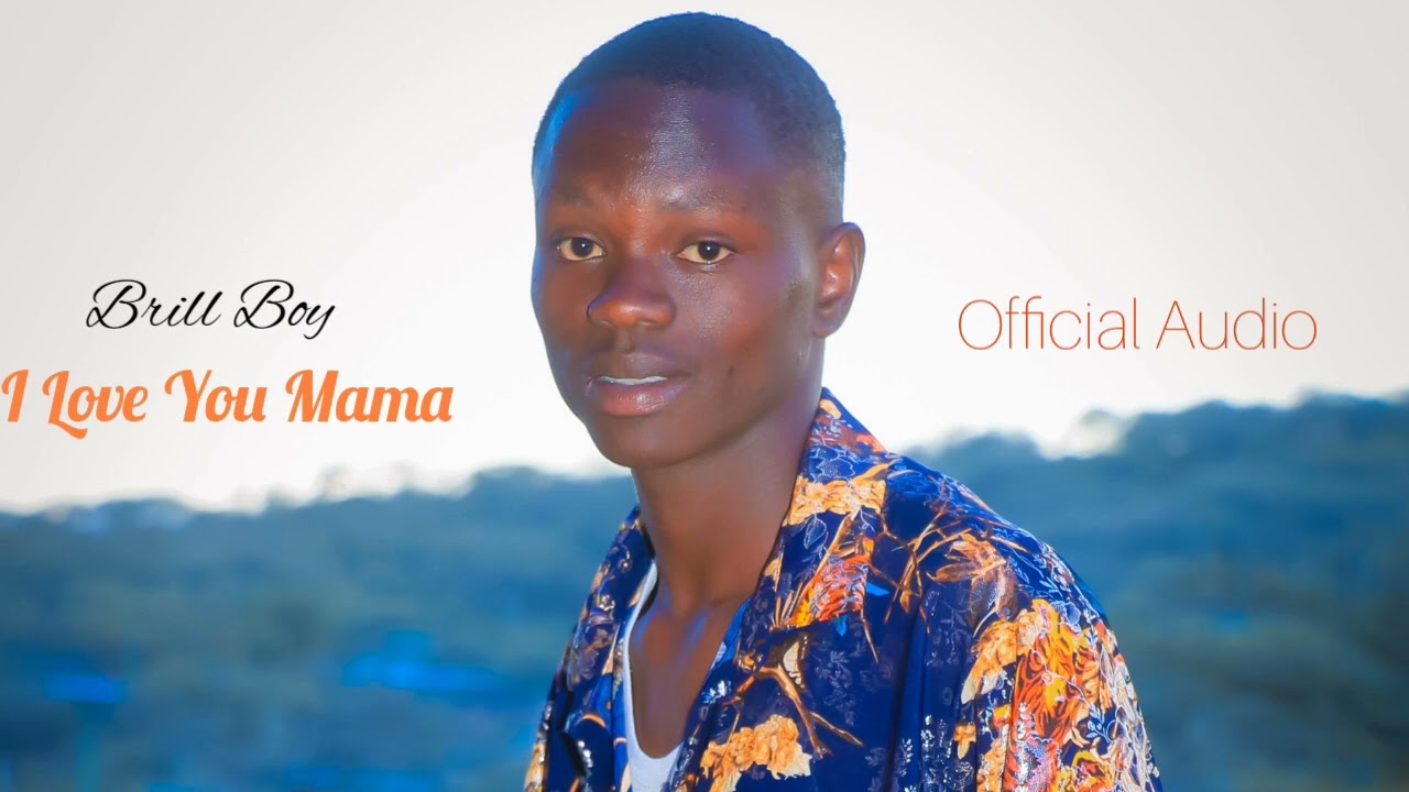 I love you mama _by brill boy (official audio )