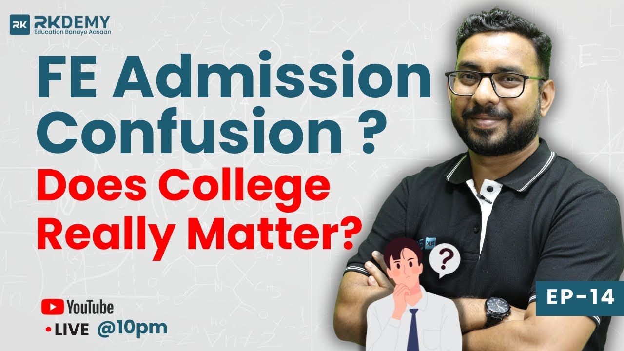 FE Admission Confusion? Does College Really Matter? | Ep-14 | Engineering Admission Process | RKDEMY