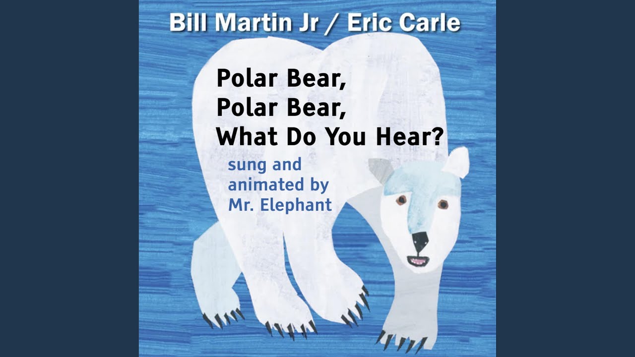 Polar Bear, Polar Bear, What Do You Hear?