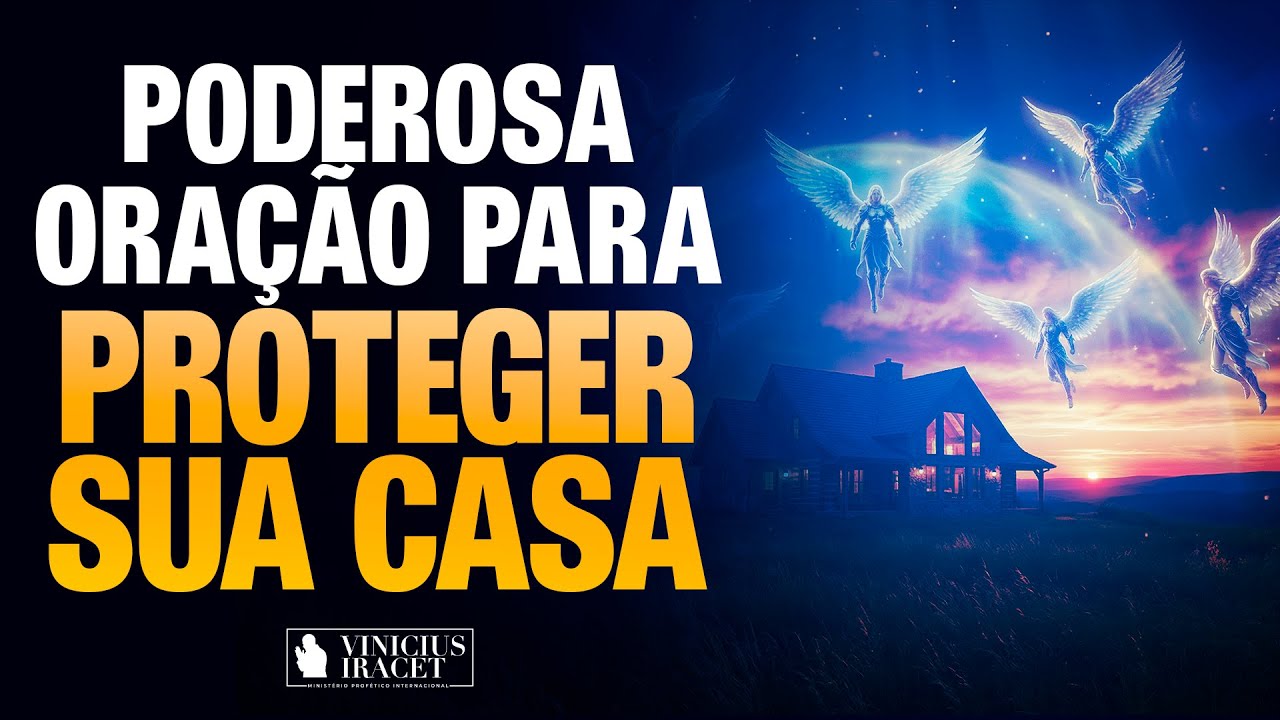 PODEROSA ORAÇÃO PARA PROTEGER SUA CASA - @viniciusiracet2