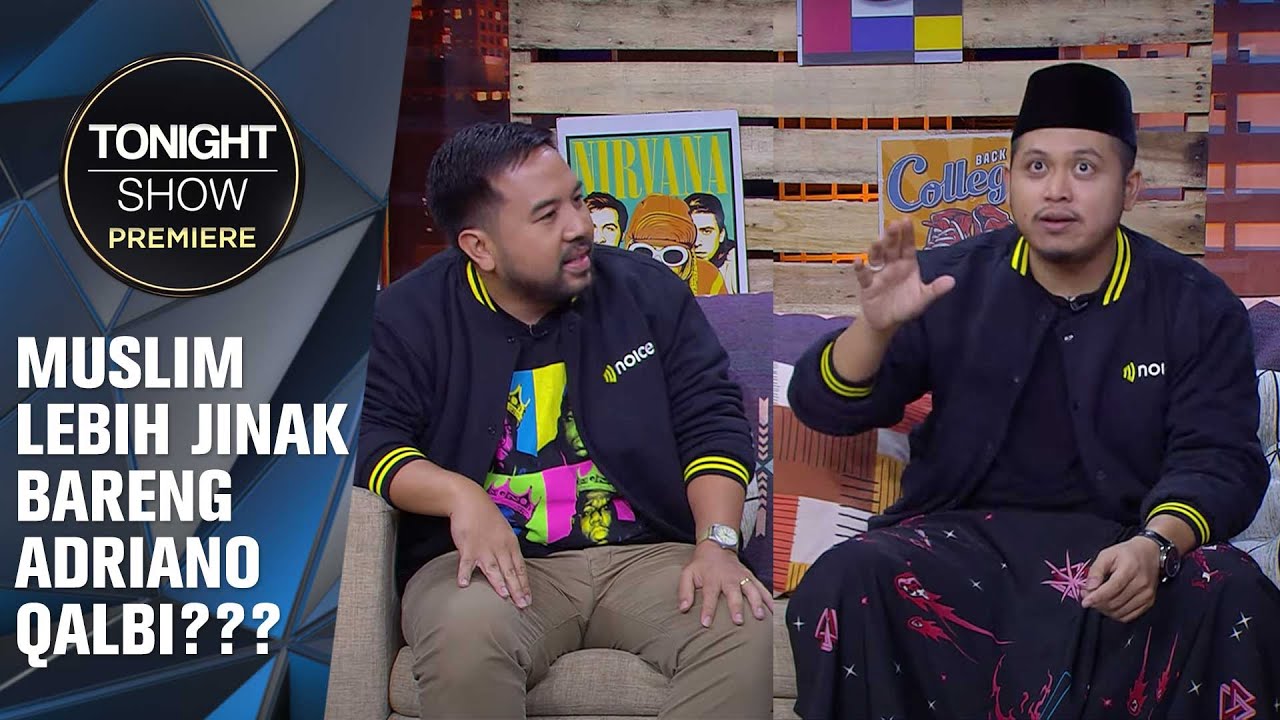 ADRIANO QALBI HARUS WASWAS SETELAH PODCAST BARENG TRETAN MUSLIM DI NOICE - Tonight Show Premiere