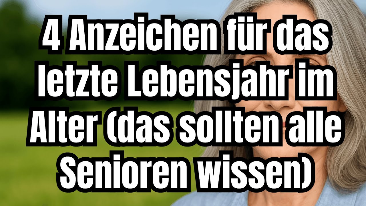 4 Anzeichen für das letzte Lebensjahr im Alter – was jeder Senior wissen sollte!