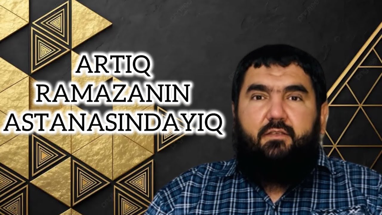 Artıq Ramazanın astanasındayıq | Məhəmməd Məmmədov