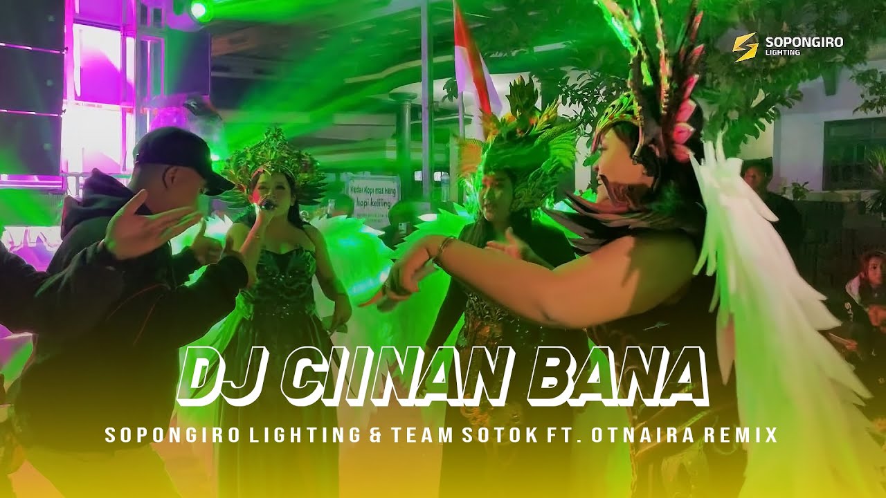 DJ CIINAN BANA - SOPONGIRO LIGHTING & TEAM SOTOK Ft. OTNAIRA REMIX