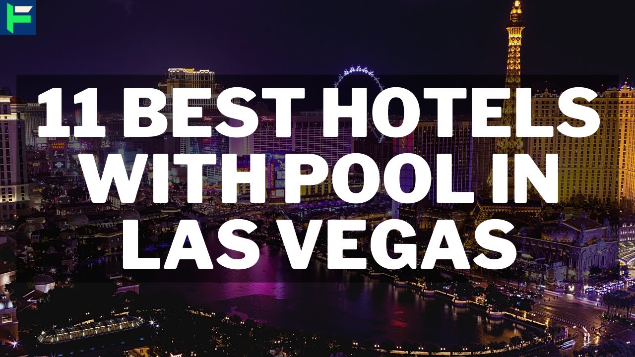 11 Best Hotels With Pool In Las Vegas [2025]