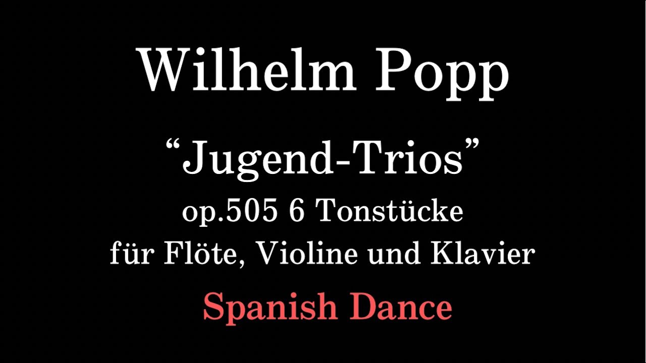 Wilhelm Popp／Jugend-Trios op.505 〜Spanish Dance〜