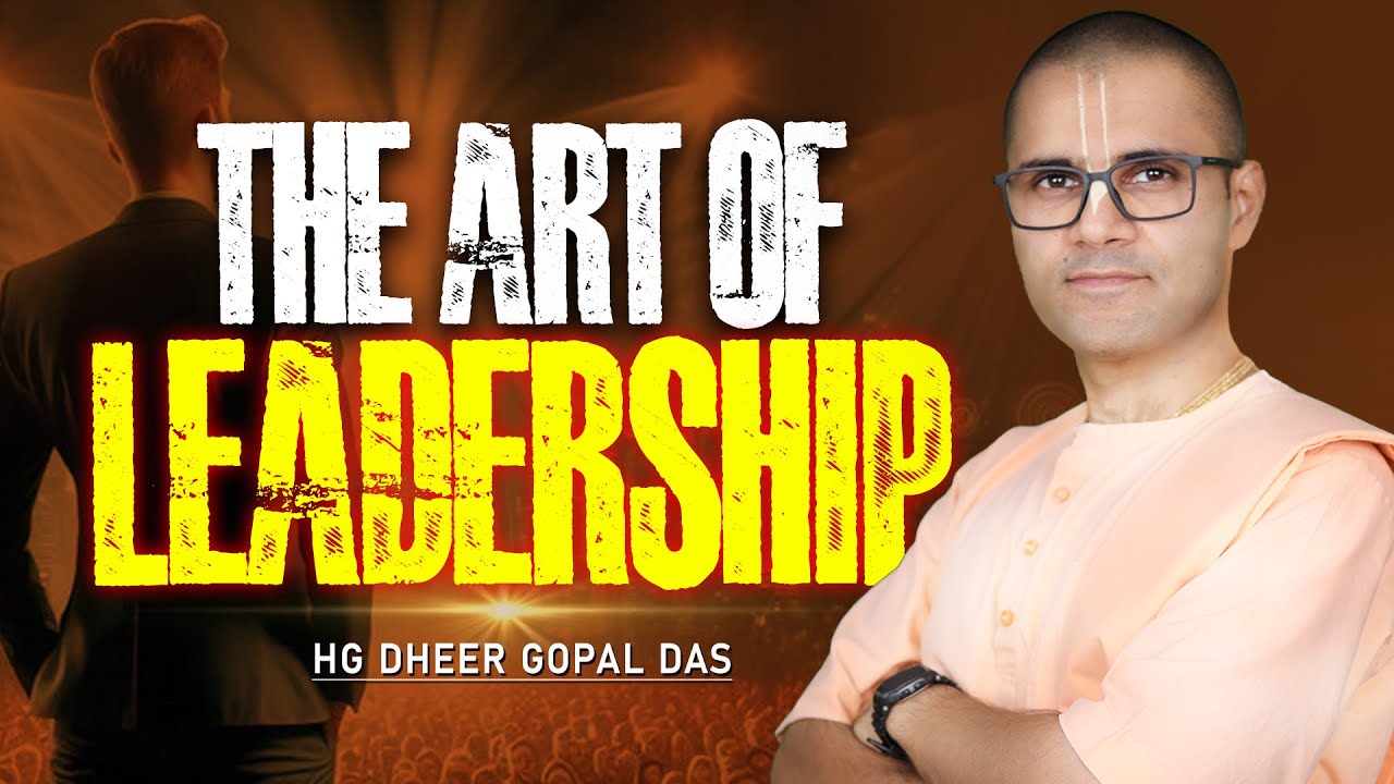 The Art of Leadership | Bhagavad Gita Chapter 3 Verses 20 - 21 | HG Dheer Gopal Das