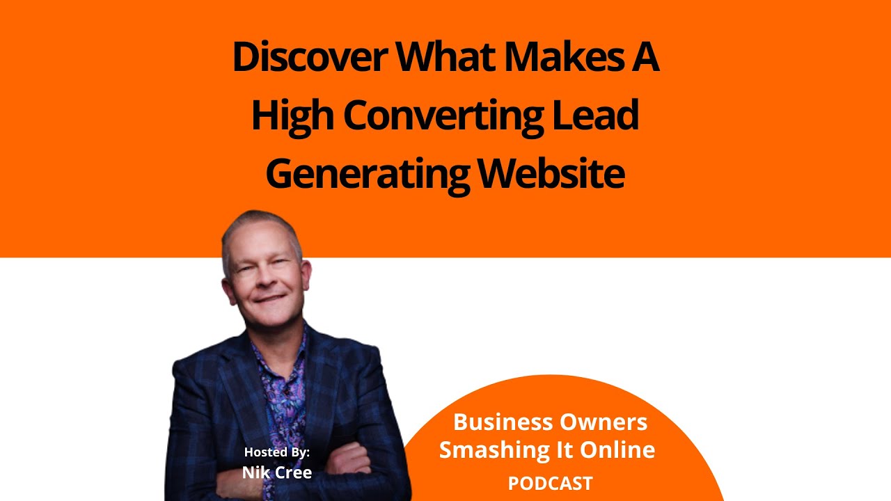Discover What Makes A High Converting Lead Generating Website with Nik Cree