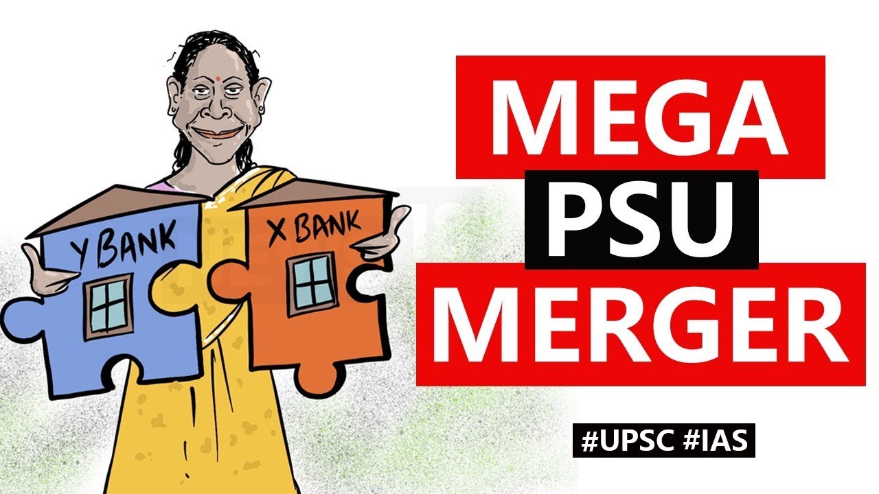 Mega Merger of Public Sector Banks, 10 PSBs merged into 4 large entities, Current Affairs 2019 #UPSC
