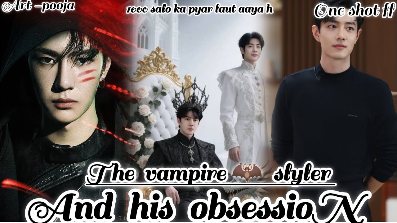 ONESHOT// THE VAMPIRE 🦇 SLYLER AND  HIS OBSESSION 