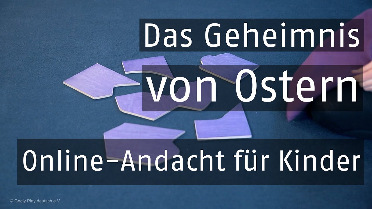 Godly Play Andacht Folge I – Das Geheimnis von Ostern