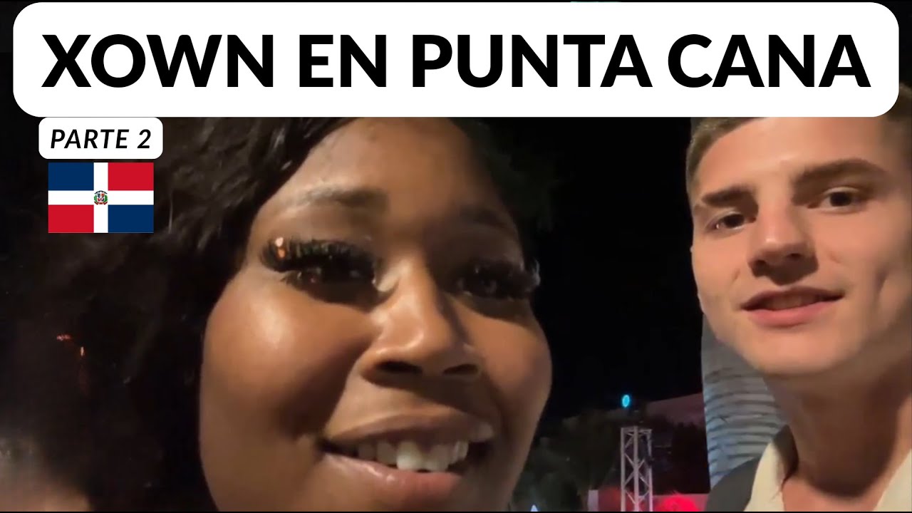 XOWN y la NOVIA en PUNTA CANA (parte 2)