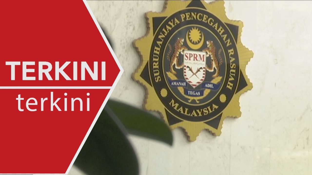 [TERKINI] SPRM tahan exco kerajaan negeri disyaki salah guna jawatan dan kedudukan