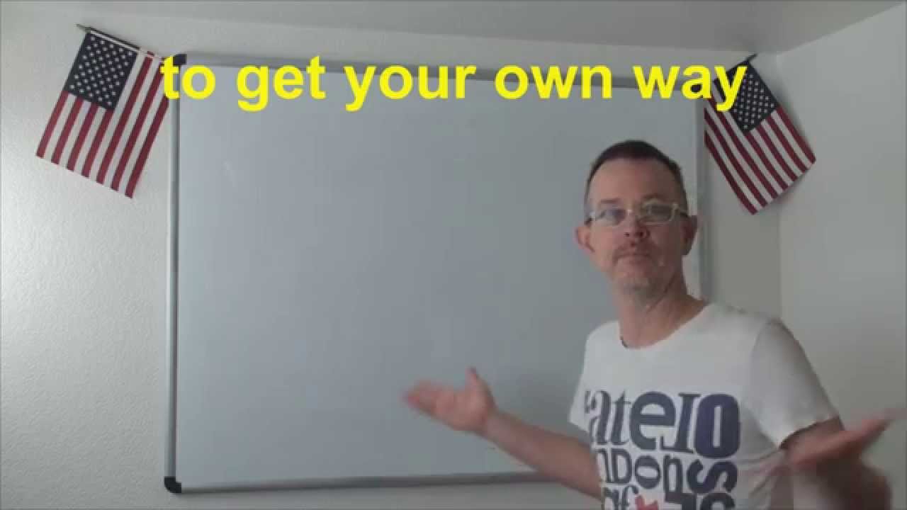 Learn English: Daily Easy English Expression 0646: to get my own way