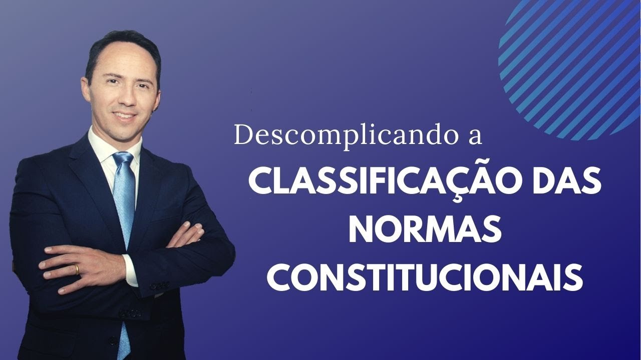 Descomplicando a Classificação das Normas Constitucionais