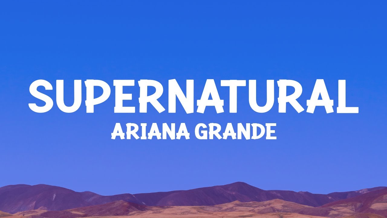 @ArianaGrande - supernatural (Lyrics)