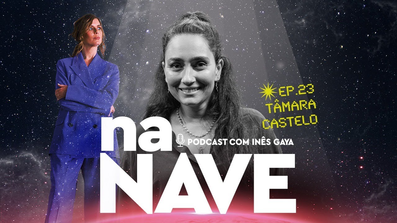 Na Nave com Tâmara Castelo