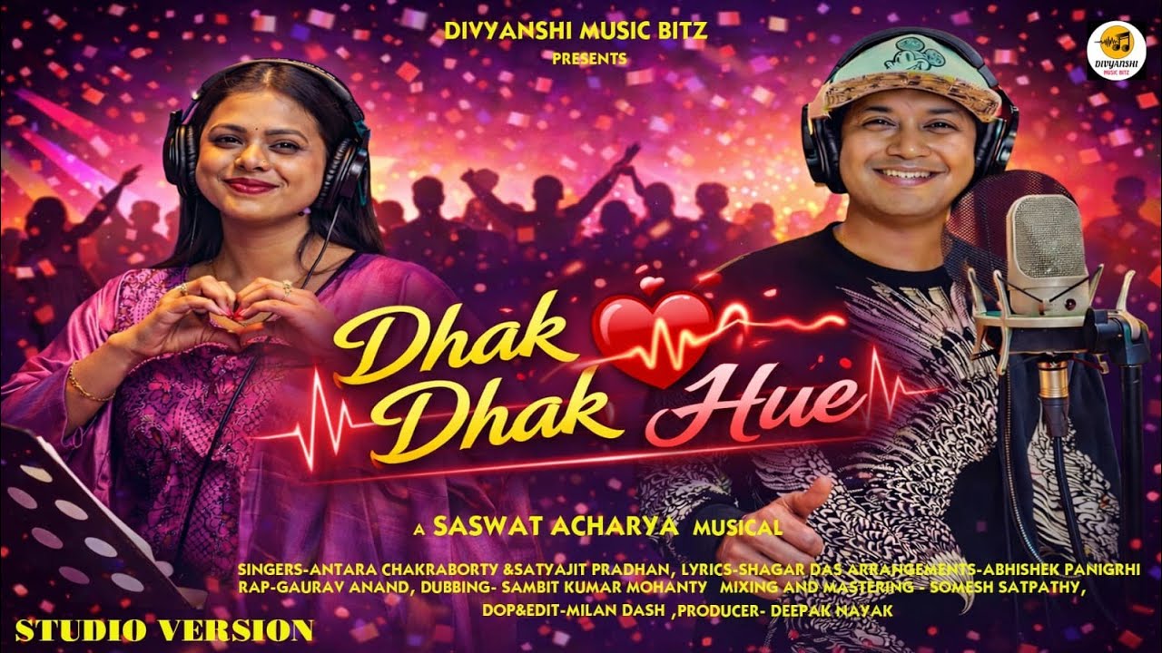 DHAK DHAK HUE || Studio Version ||New Odia Song || Anatara Chakraborty|| Satyajeet Pradhan