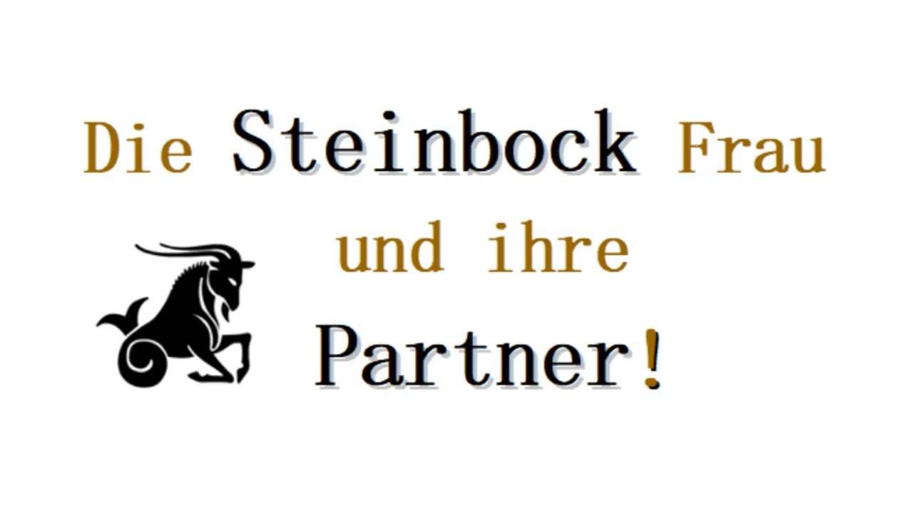 ❤️Partnerhoroskop für die STEINBOCK FRAU! Mit welchem Partner wird die Steinbock Frau glücklich?