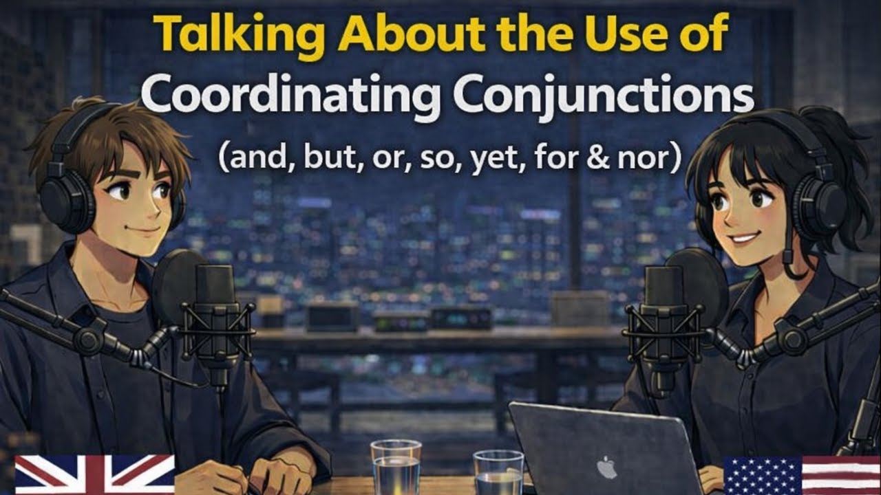 Coordinating Conjunctions: Use And, But, Or, So, Yet Like a Native | Speaking & Listening Practice