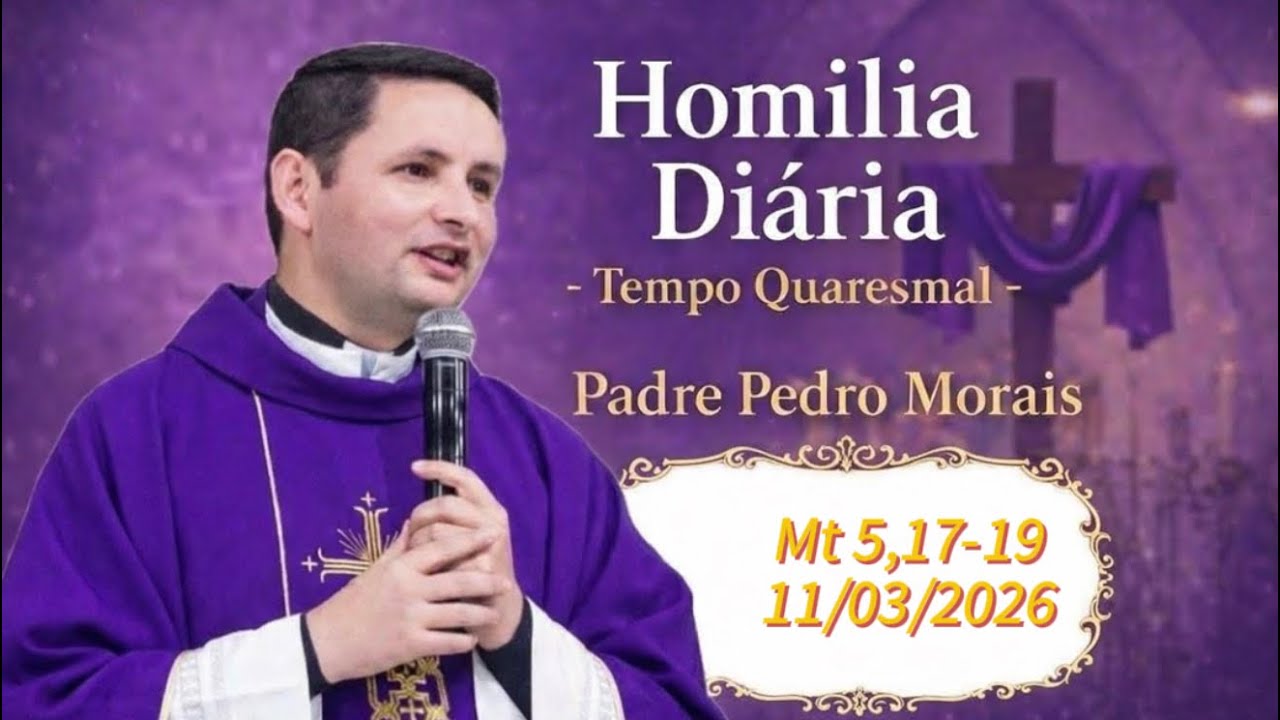 Homilia Diária | 11/03/2026 | Mt 5,17-19|