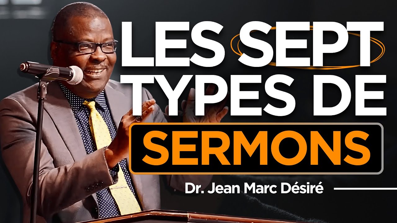 LES 7 TYPES DE SERMONS | Étude Biblique | Dr. Jean Marc Désiré