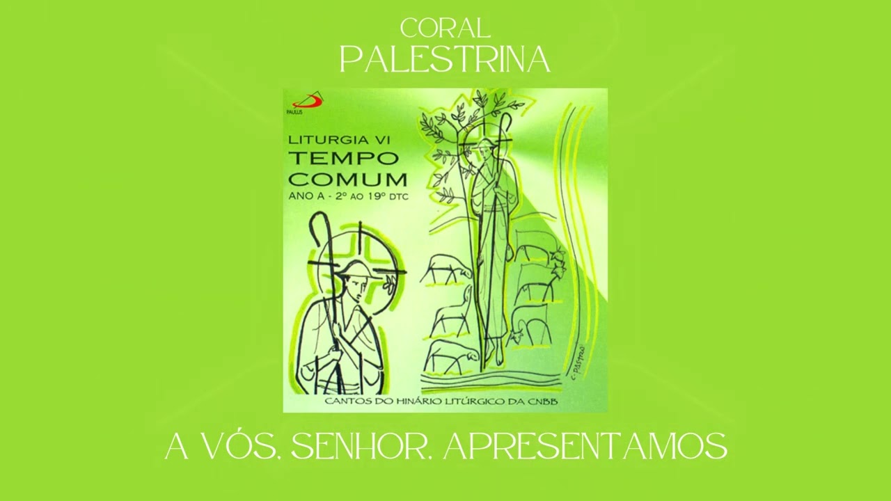 Coral Palestrina - A Vós, Senhor, Apresentamos (Oferendas)