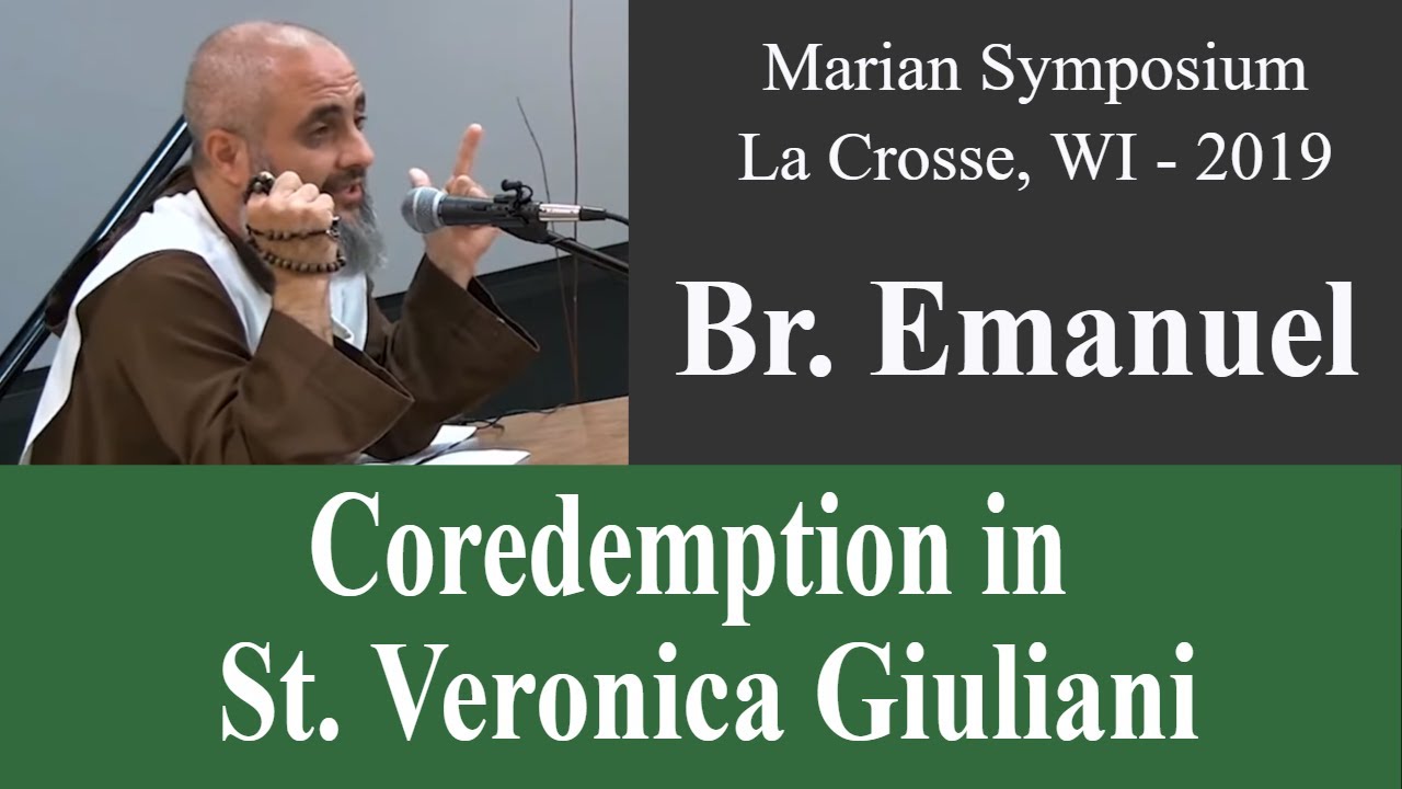 Br. Emanuel - Writings of St. Veronica Giuliani - Coredemptrix: Why the Dogma?
