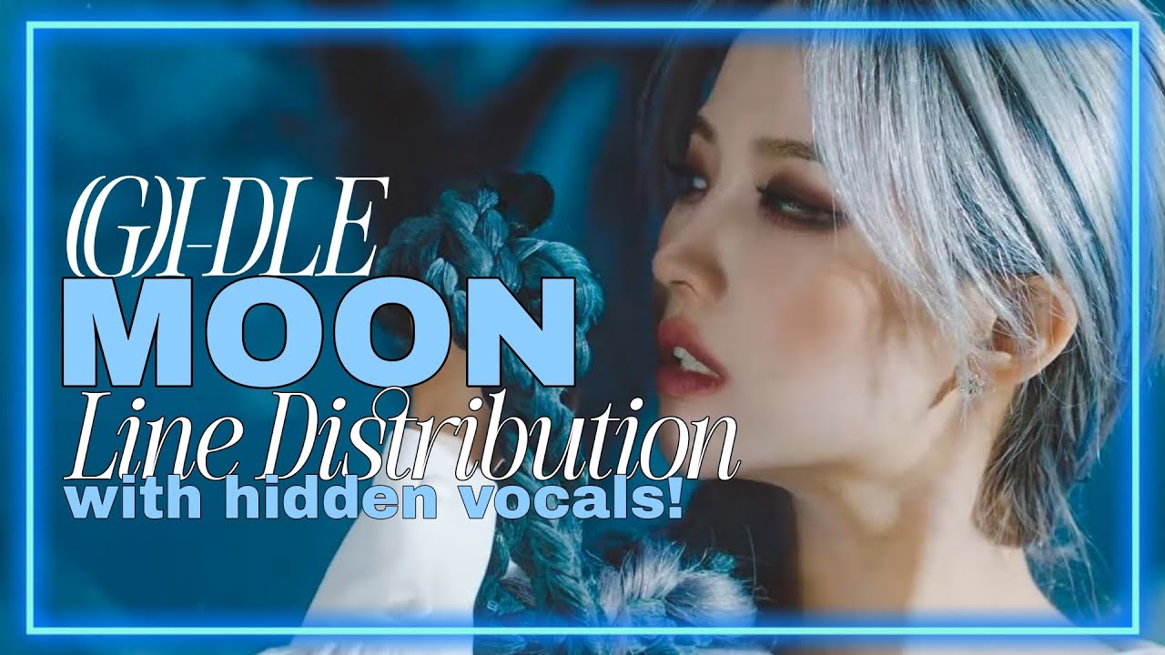 (G)I-DLE ~ MOON (Line Distribution with Hidden Vocals)