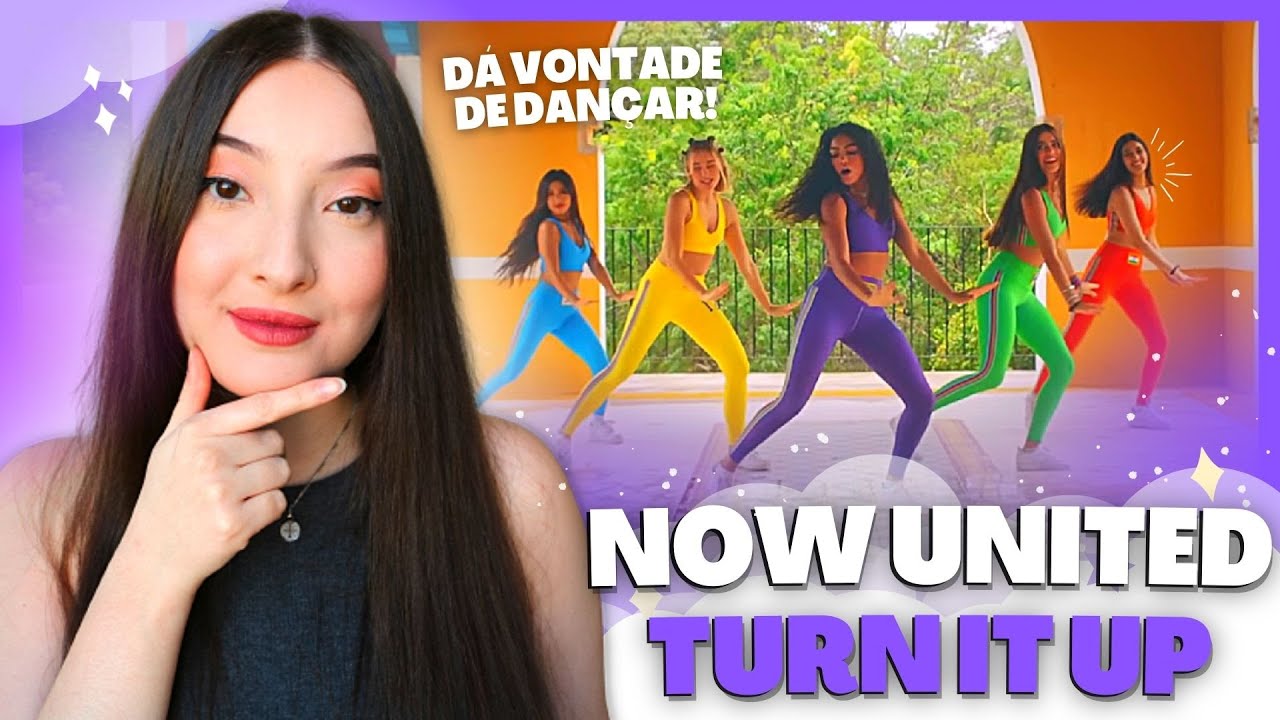 REAGINDO A NOW UNITED - TURN IT UP (Official Music Video) & (Official Now Love Video)
