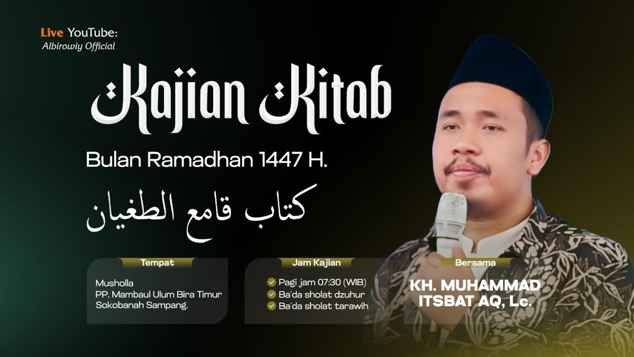 KAJIAN BULAN RAMADHAN BERSAMA, KH. MUHAMMAD ITSBAD AQ. Lc.