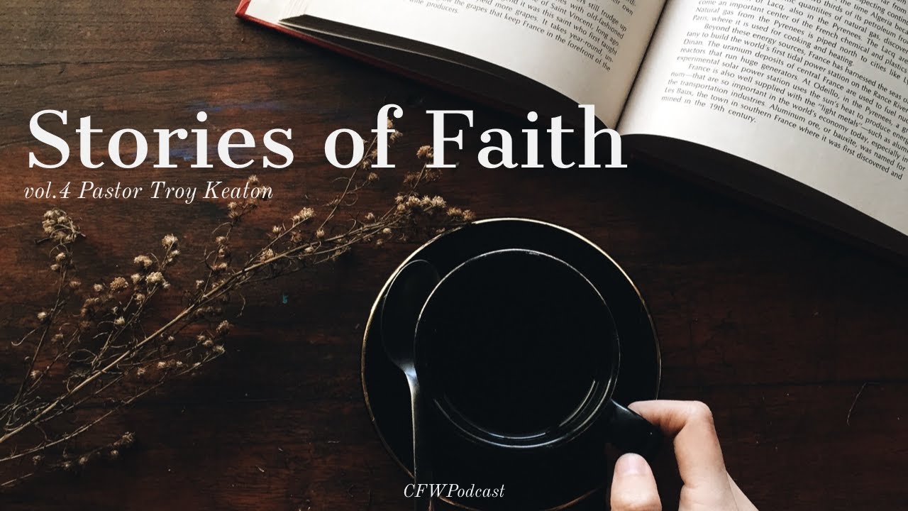 Stories of Faith - vol.4 Pastor Troy Keaton