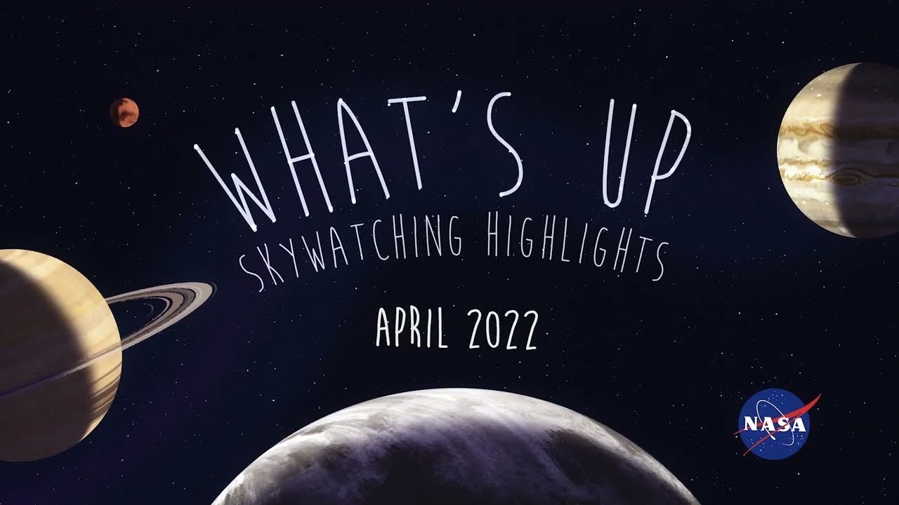 NASA What's Up: Skywatching Highlights for April 2022